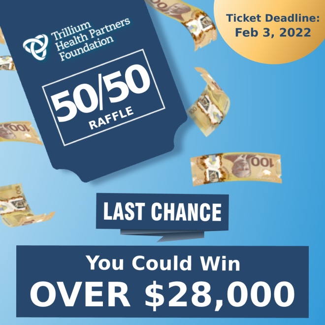 Last Chance! You could win over $28,000 in Trillium Health Partners Foundation 50/50 Raffle