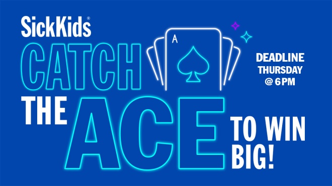 SickKids Catch the Ace – Catch the Ace to Win Big!