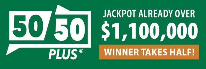 50/50 jackpot Over $1,100,000