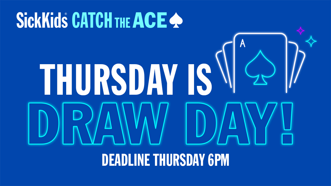 Over 45 000 up for Grabs TONIGHT in SickKids Catch the Ace The