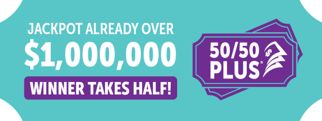 50/50 PLUS ALREADY OVER $1 MILLION