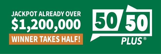 50/50 PLUS ALREADY OVER $1,200,000