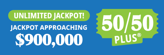 50/50 PLUS APPROACHING $900,000