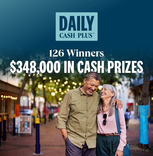 Daily Cash Plus - 126 winners, $348,000 in cash prizes