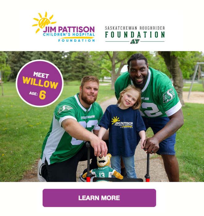 Meet Willow, age 6 - Jim Pattison Children’s Hospital Foundation and Saskatchewan Roughrider Foundation