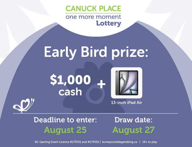 Canuck Place One More Moment Lottery - the Early Bird closes at midnight tonight
