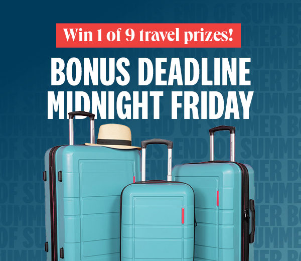 End of Summer Bonus - $55,000 vacation