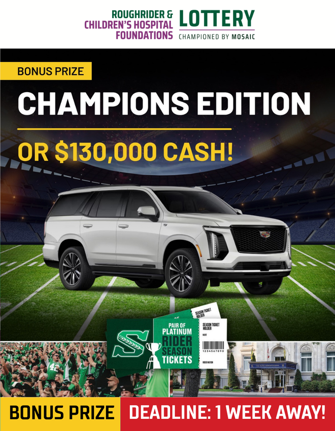 Bonus Prize Champions Edition - 2026 Cadillac Escalade, platinum Rider season tickets and Hotel Saskatchewan stays, or $130,000 cash - deadline 1 week away