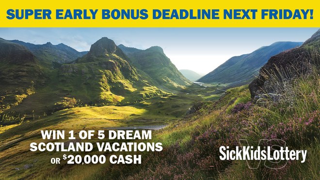 Super Early Bonus deadline next Friday - win 1 of 5 dream Scotland vacations or $20,000 cash