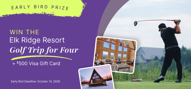 Early Bird Prize - win the Elk Ridge Resort golf trip for four plus a $500 Visa gift card