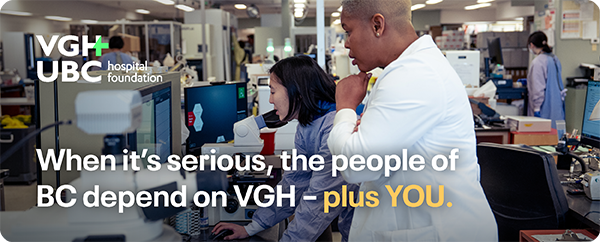 When it's serious, the people of BC depend on VGH - plus you