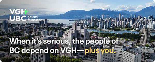 When it's serious, the people of BC depend on VGH - plus you