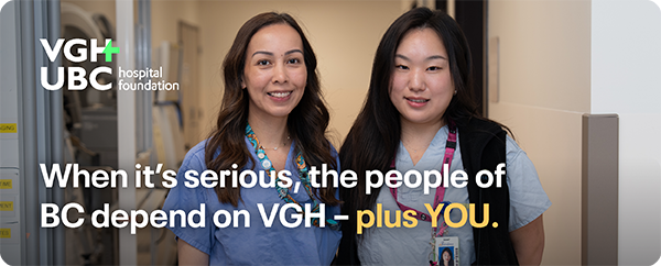 When it's serious, the people of BC depend on VGH - plus you